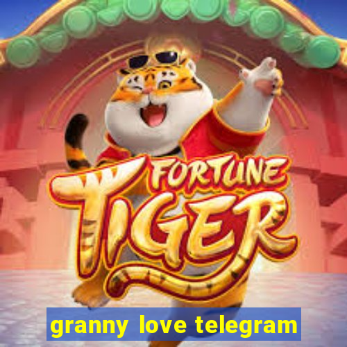 granny love telegram